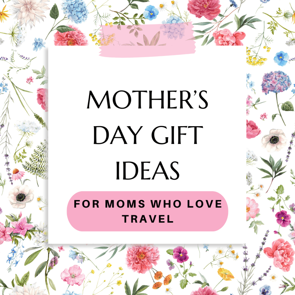 Mother's day gift ideas for moms who love travel